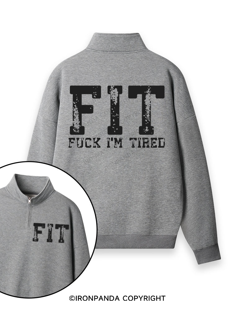 FIT F*CK I'M TIRED Double-Sided Printed Quarter-Zip Fleece Sweatshirt