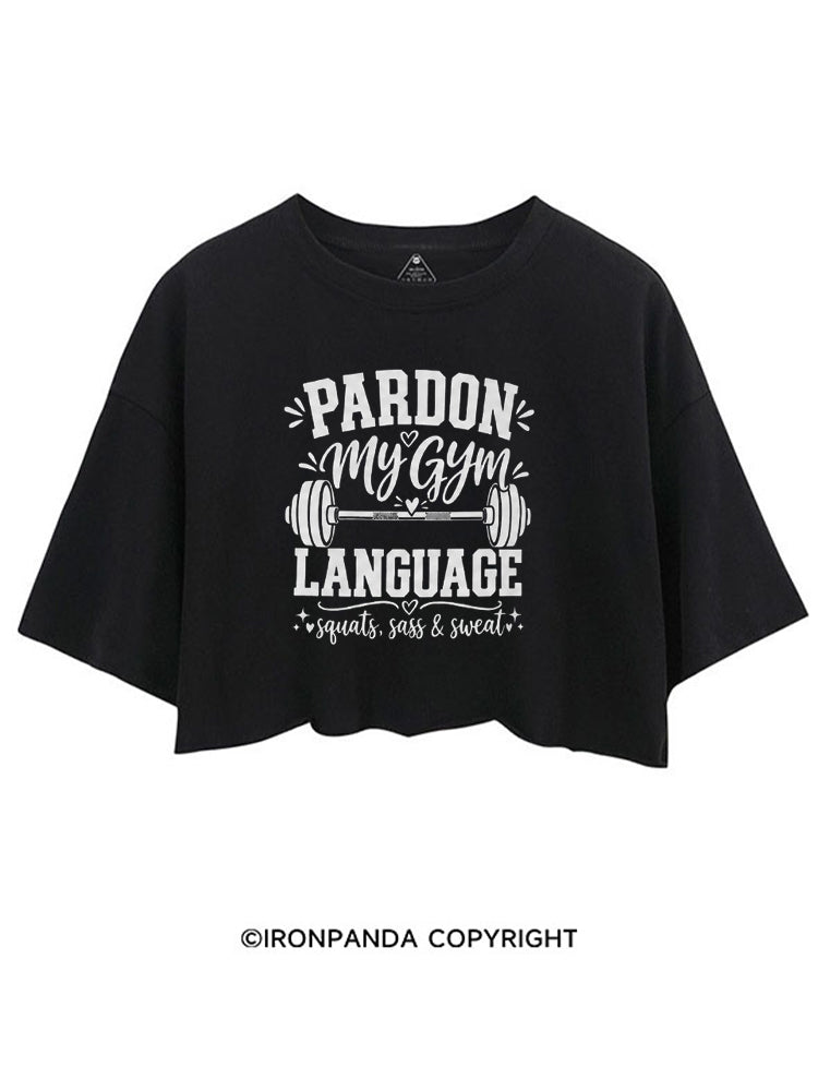 PARDON MY GYM LANGUAGE SQUATS SASS & SWEAT CROP TOPS