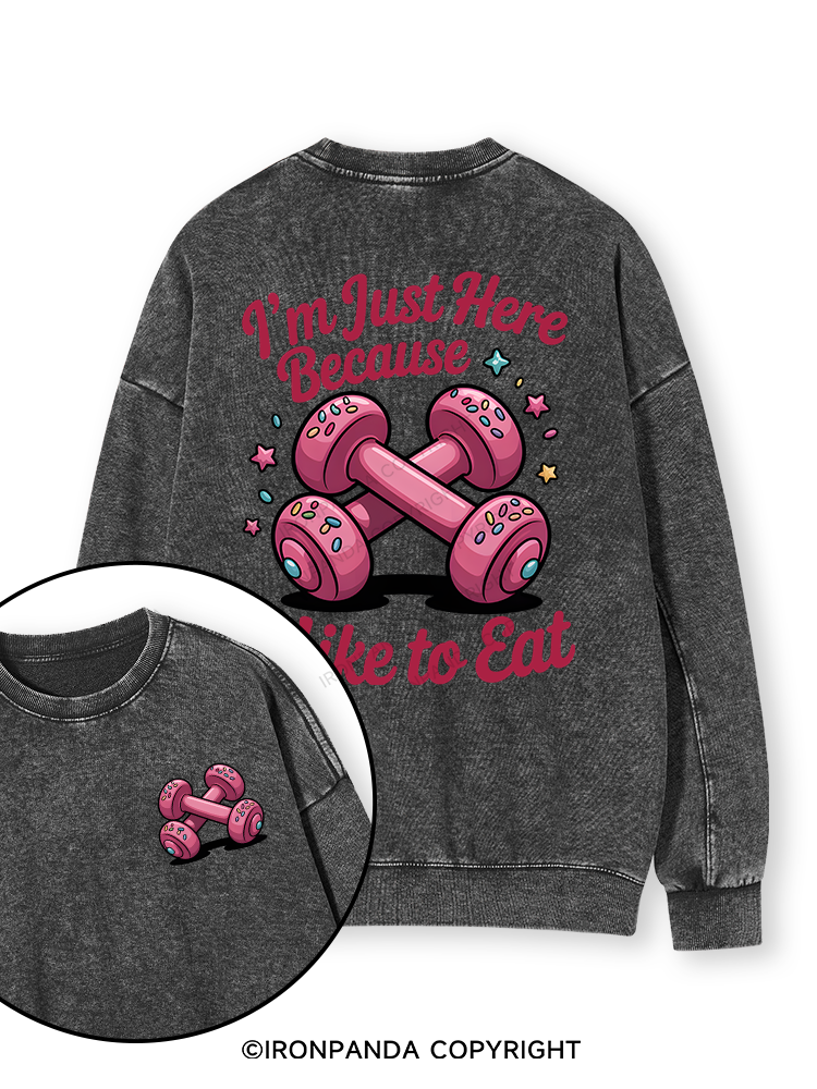 I'M JUST HERE BECAUSE I LIKE TO EAT Double-Sided Printed Washed Sweatshirt