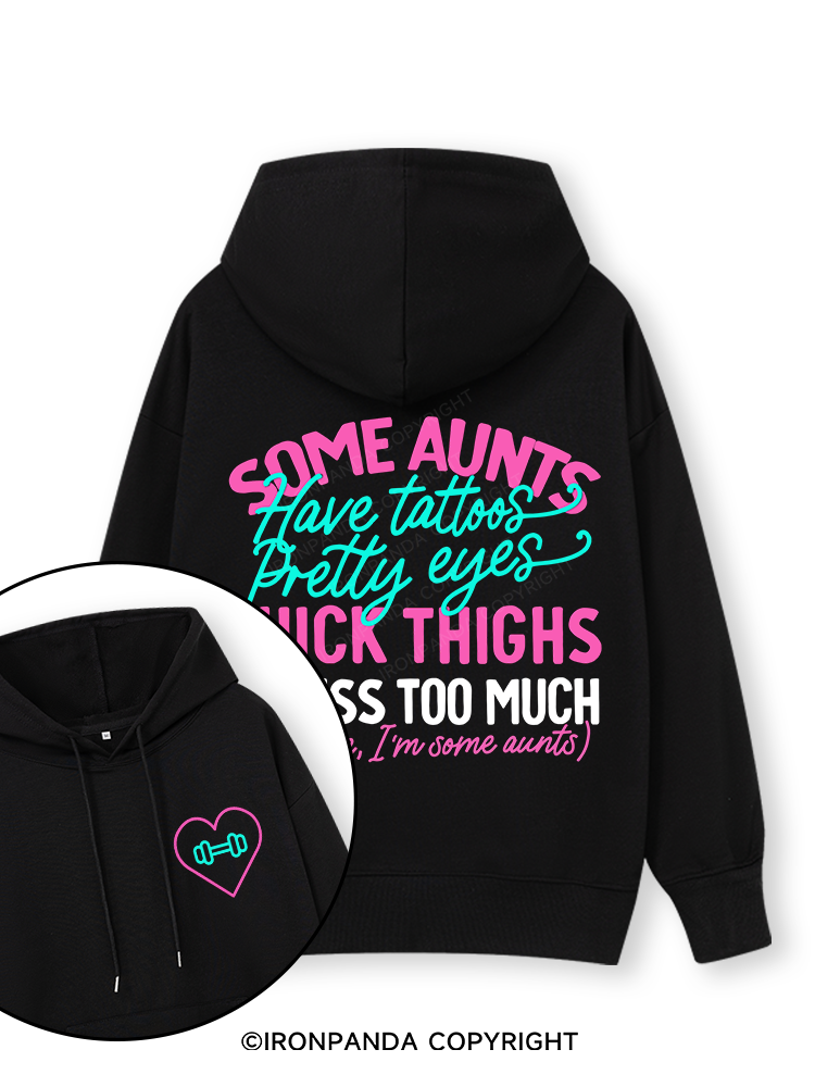 SOME AUNTS HAVE TATOOS PRETTY EYES THICK THIGHS AND CUSS TOO MUCH Double-Sided Printed Classic Gym Hoodie