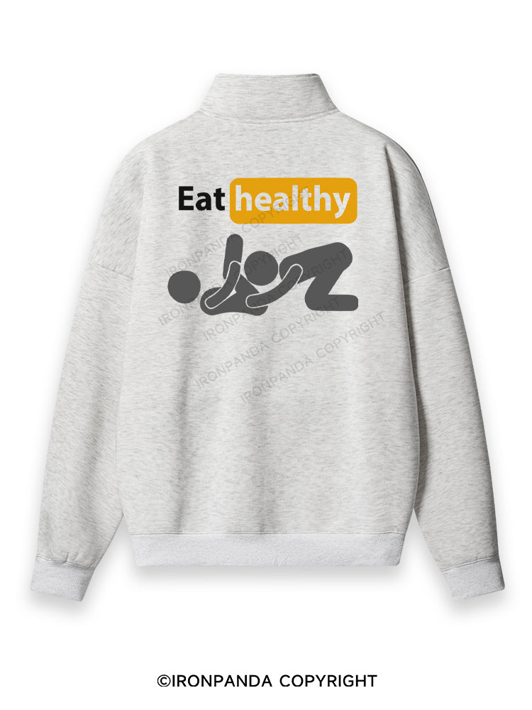 eat healthily Back Printed Quarter-Zip Fleece Sweatshirt