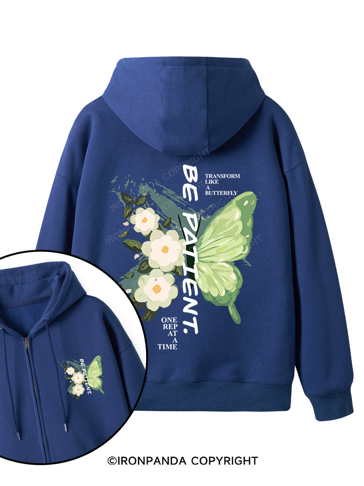 BE PATIENT. Double-Sided Printed Fleece Zip Up Hoodie
