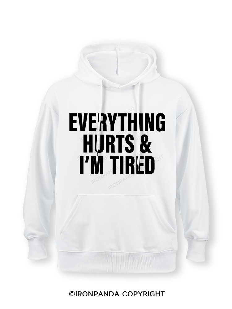EVERYTHING HURTS & I’M TIRED Classic Gym Hoodie