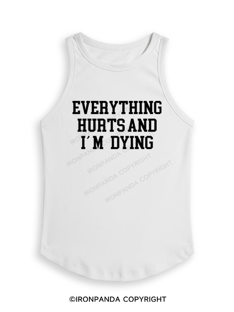 EVERYTHING HURTS AND I'M DYING Fitted Tank Top