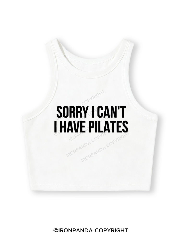 SORRY I CAN’T HAVE PILATES Fitted Crop Tank Top