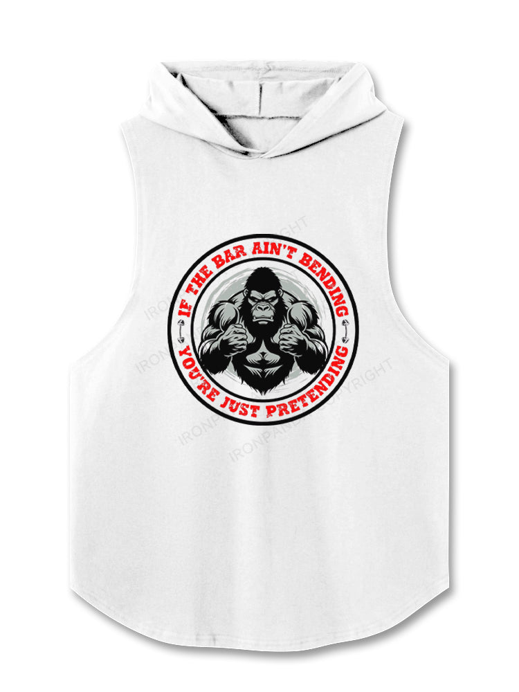 If The Bar Ain't Bending You're Just Pretending Hooded Tank