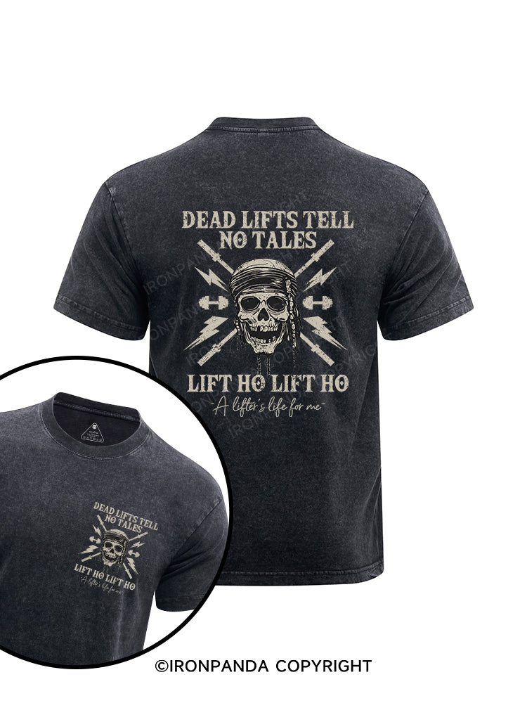 Deadlifts Tell No Tales  Lift Ho Lift Ho, A lifter’s life for me printed Washed Gym Shirt