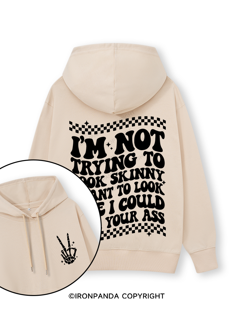 I'm Not Trying To Look Skinny I Want To Look Like I Could Kick Your Ass Double-Sided Printed Classic Gym Hoodie
