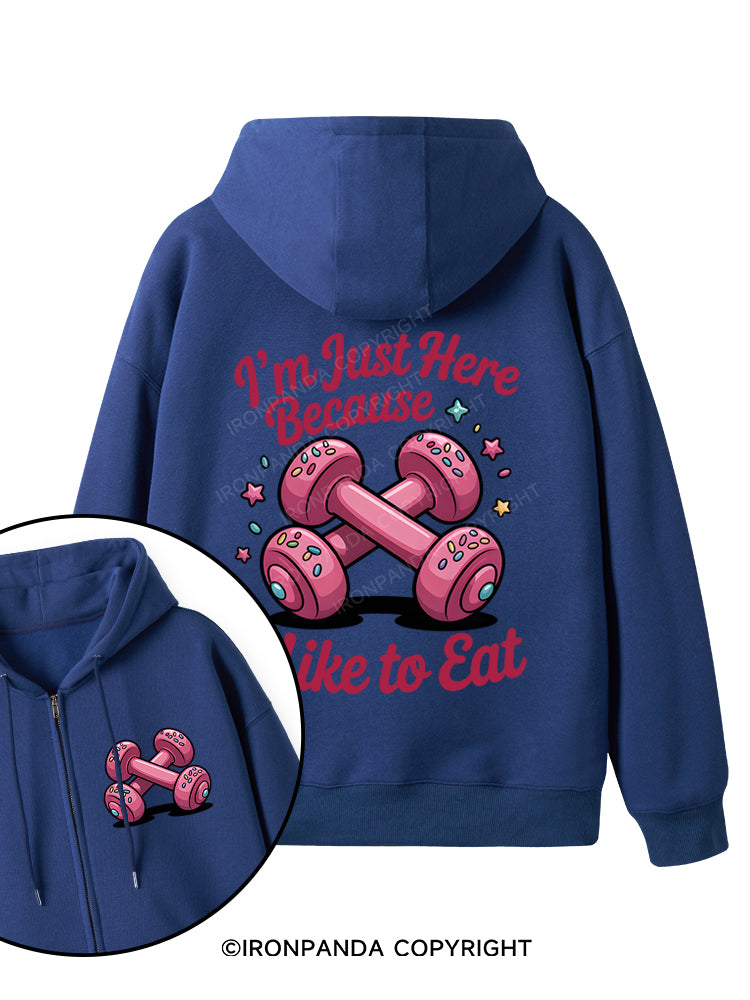 I'M JUST HERE BECAUSE I LIKE TO EAT Double-Sided Printed Fleece Zip Up Hoodie