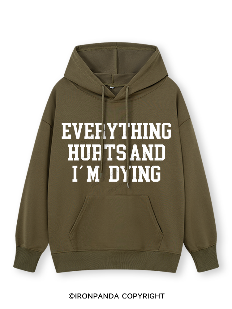EVERYTHING HURTS AND I'M DYING Classic Gym Hoodie