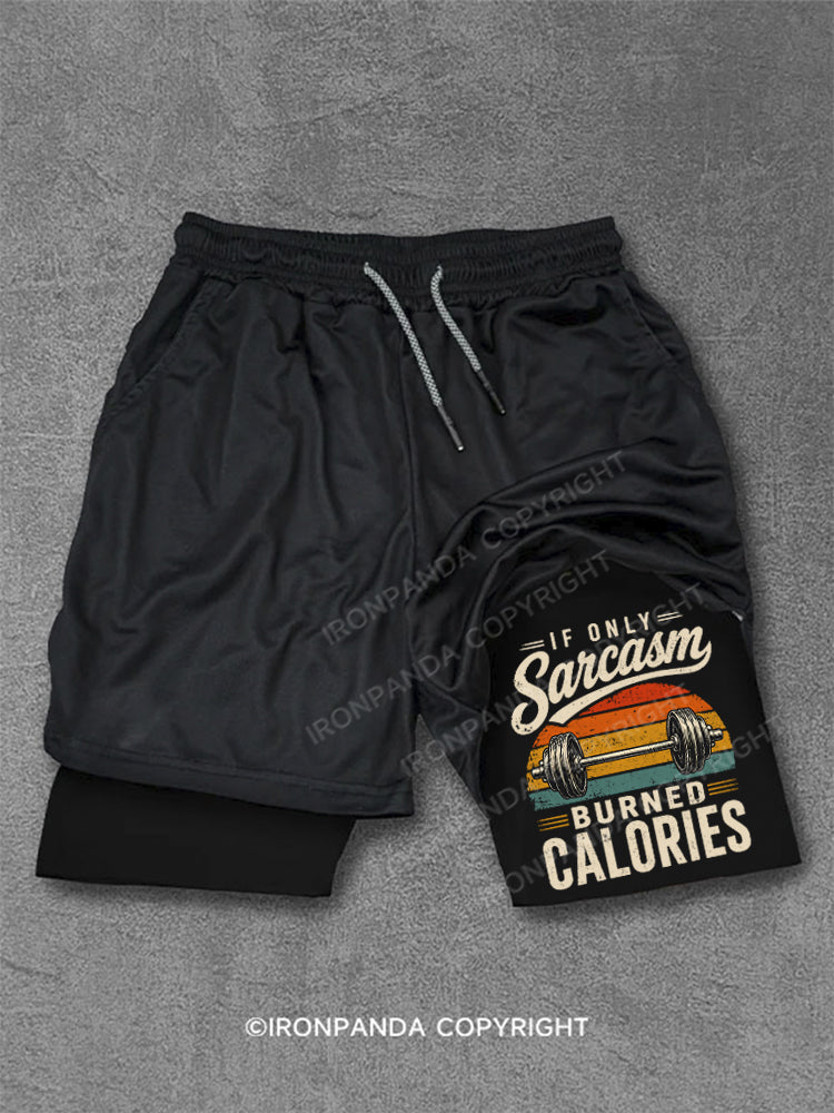 If Only Sarcasm Burned Calories Weightlifting Performance Training Shorts