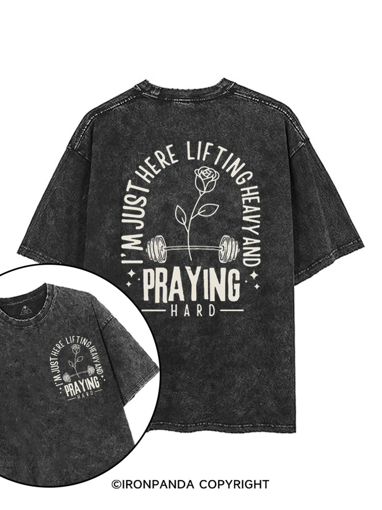 I'M JUST HERE LIFTING HEAVY AND PRAYING HARD printed Gym Shirt