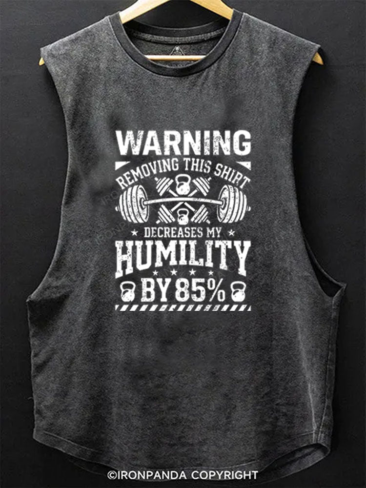 WARNING REMOVING THIS SHIRT DECREASES MY HUMILITY BY 85% Scoop Bottom Cotton Tank