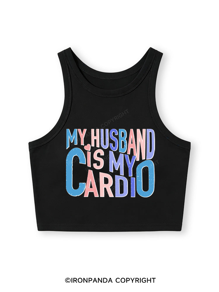 MY HUSBAND IS MY CARDIO Fitted Crop Tank Top