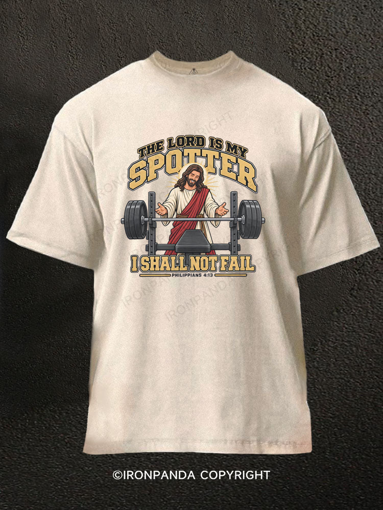 THE LORD IS MY SPOTTER I SHALL NOT FAIL Washed Gym Shirt