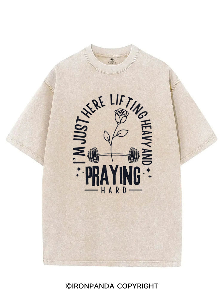 I'M JUST HERE LIFTING HEAVY AND PRAYING HARD VINTAGE GYM SHIRT