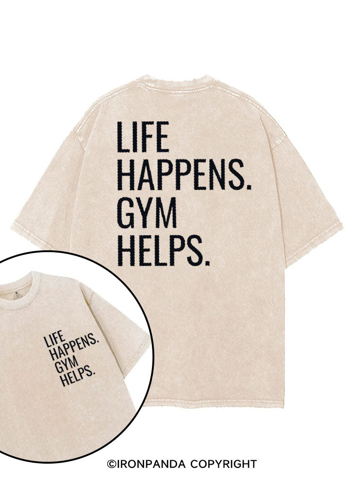 LIFE HAPPENS GYM HELPS printed Gym Shirt