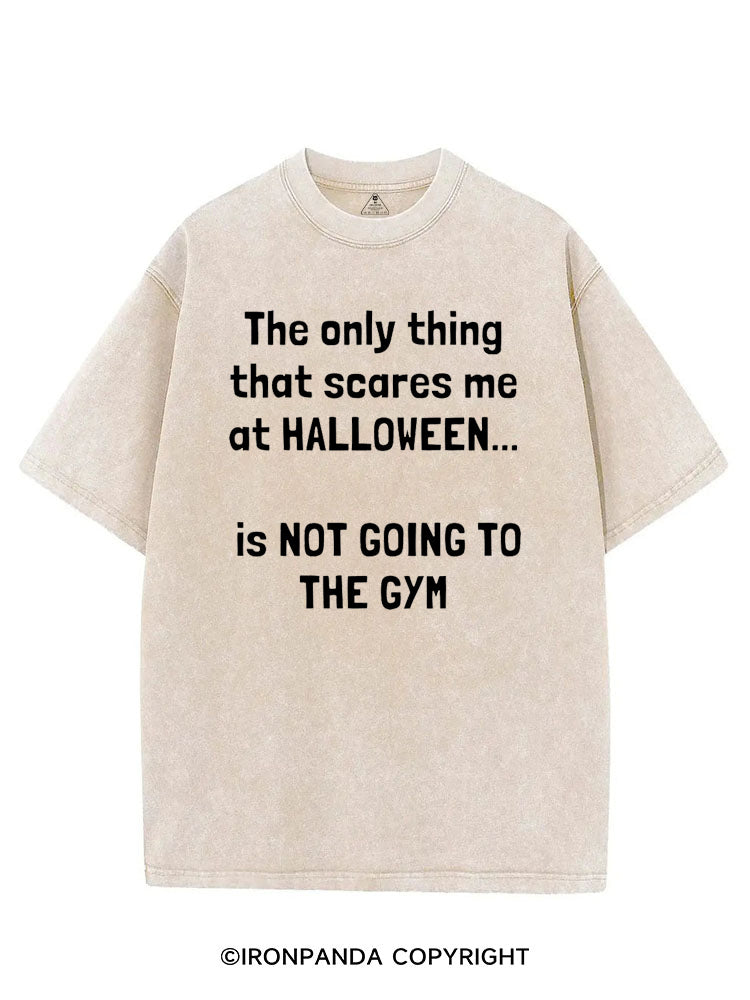 THE ONLY THING THAT SCARES ME AT HALLOWEEN IS NOT GOING TO THE GYM VINTAGE GYM SHIRT
