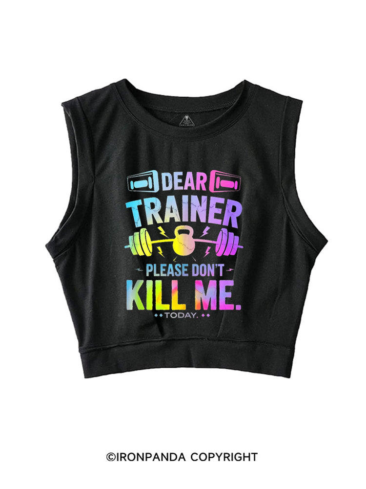 DEAR TRAINER PLEASE DON'T KILL ME.TODAY SLEEVELESS CROP TOPS