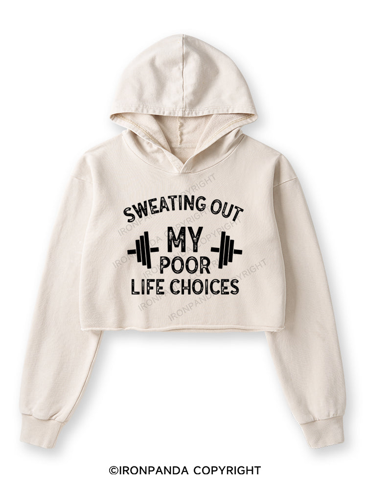 SWEATING OUT MY POOR LIFE CHOICES Washed Crop Hoodie