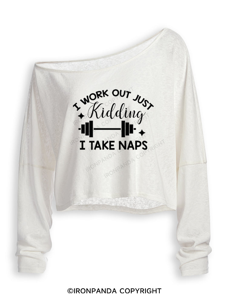 I WORK OUT JUST KIDDING I TAKE NAPS Off Shoulder Long Sleeve Crop Top