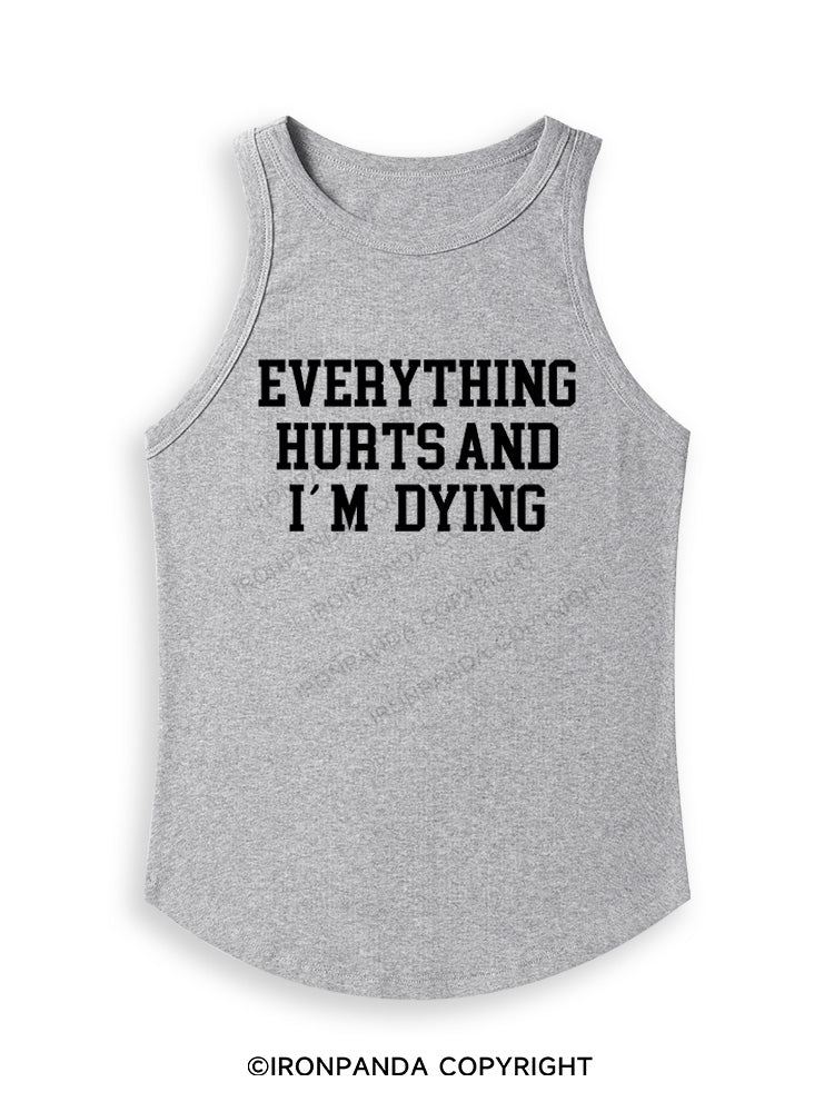 EVERYTHING HURTS AND I'M DYING Fitted Tank Top