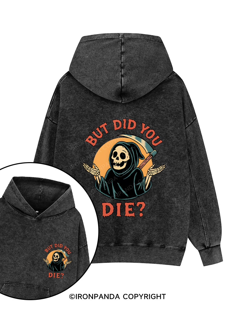 But did you die Printed Washed Gym Hoodie
