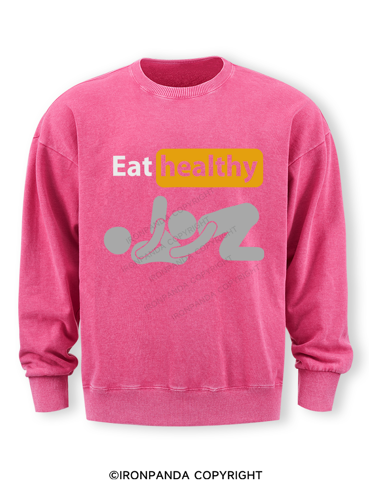 eat healthily Washed Sweatshirt