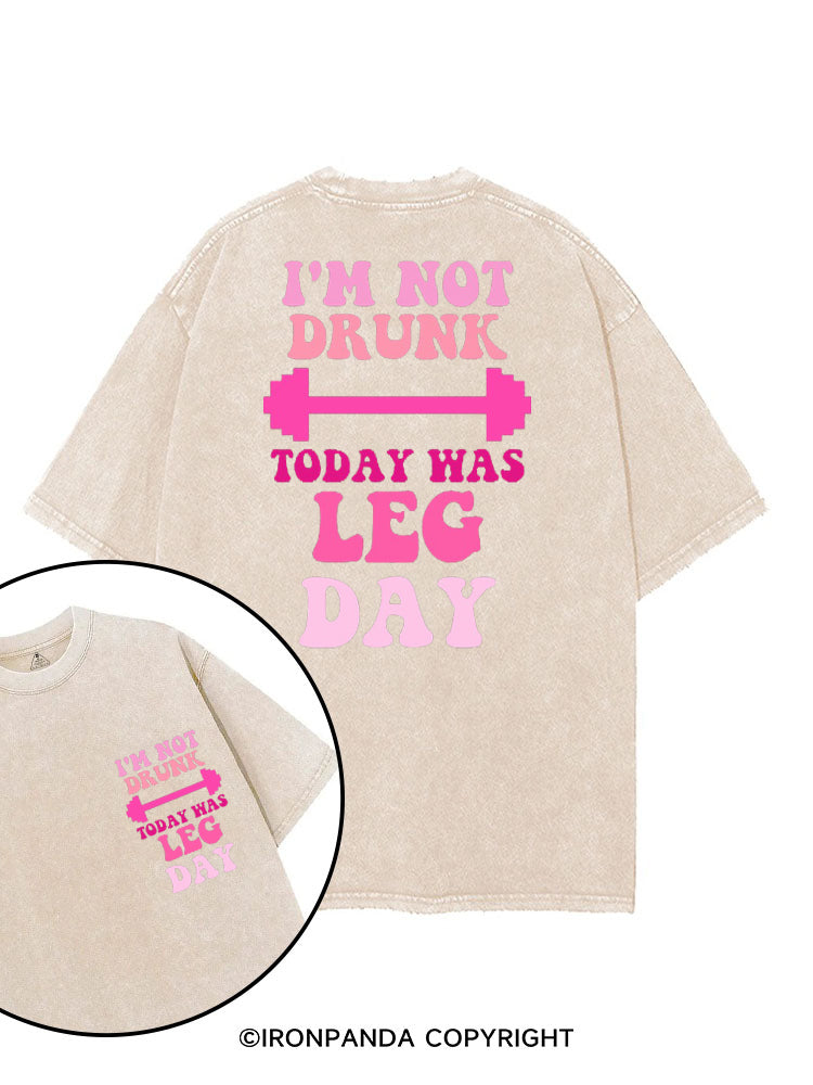 I'M NOT DRUNK TODAY WAS LEG DAY FUNNY WORKOUT printed Gym Shirt