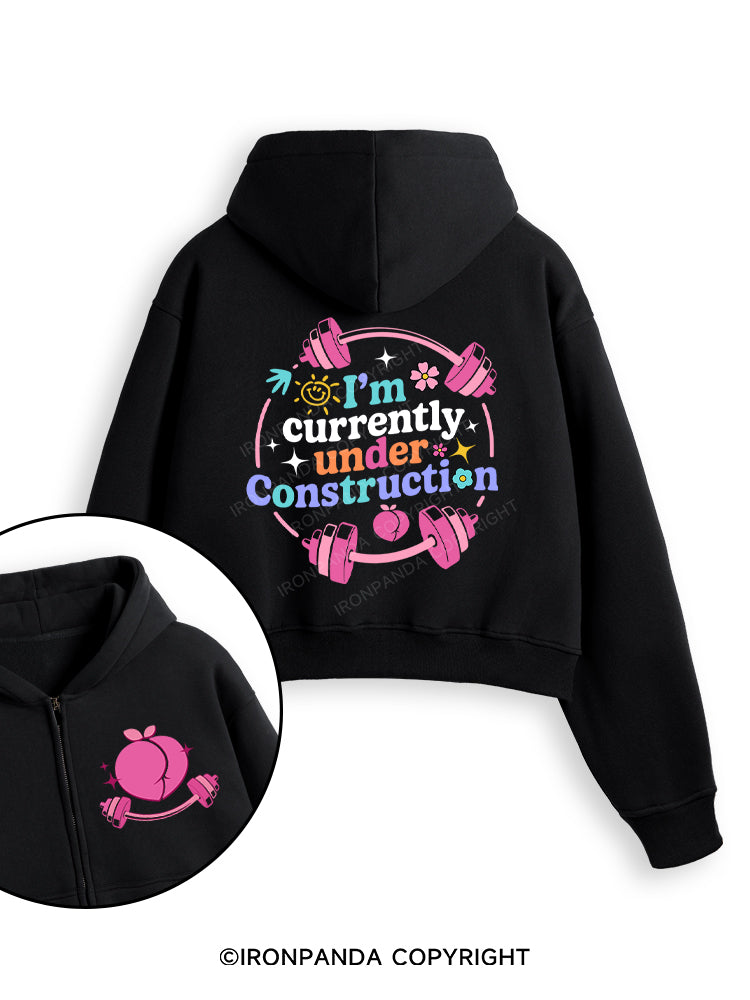 I'M CURRENTLY UNDER CONSTRUCTION Fleece Crop Zip Up Hoodie