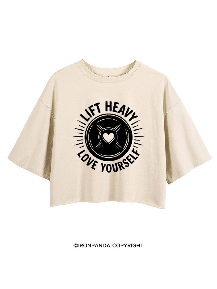LIFT HEAVY LOVE YOURSELF CROP TOPS