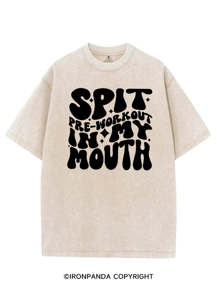 SPIT PRE-WORKOUT IN MY MOUTH FUNNY GYM VINTAGE GYM SHIRT