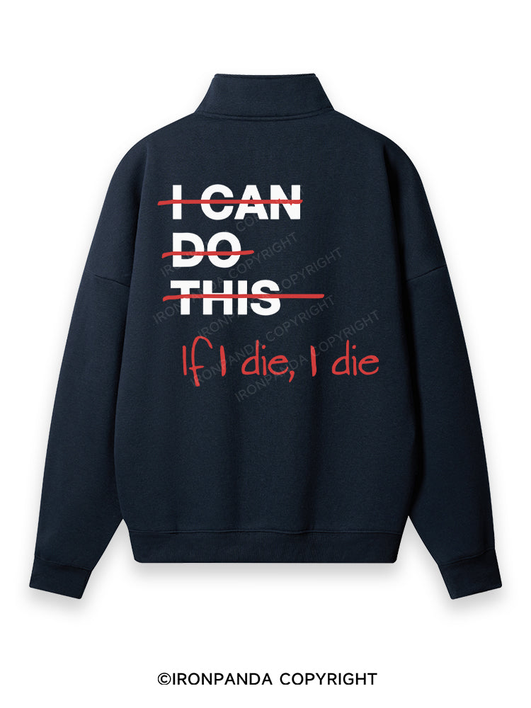 If I die I die Back Printed Quarter-Zip Fleece Sweatshirt