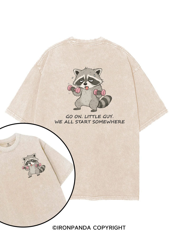 Go On Little Guy We All Start Somewhere printed Gym Shirt