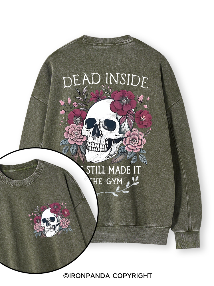 DEAD INSIDE BUT STILL MADE IT TO THE GYM Double-Sided Printed Washed Sweatshirt