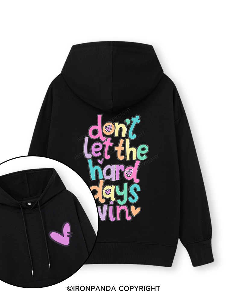 DON'T LET THE HARD DAYS WIN Double-Sided Printed Classic Gym Hoodie