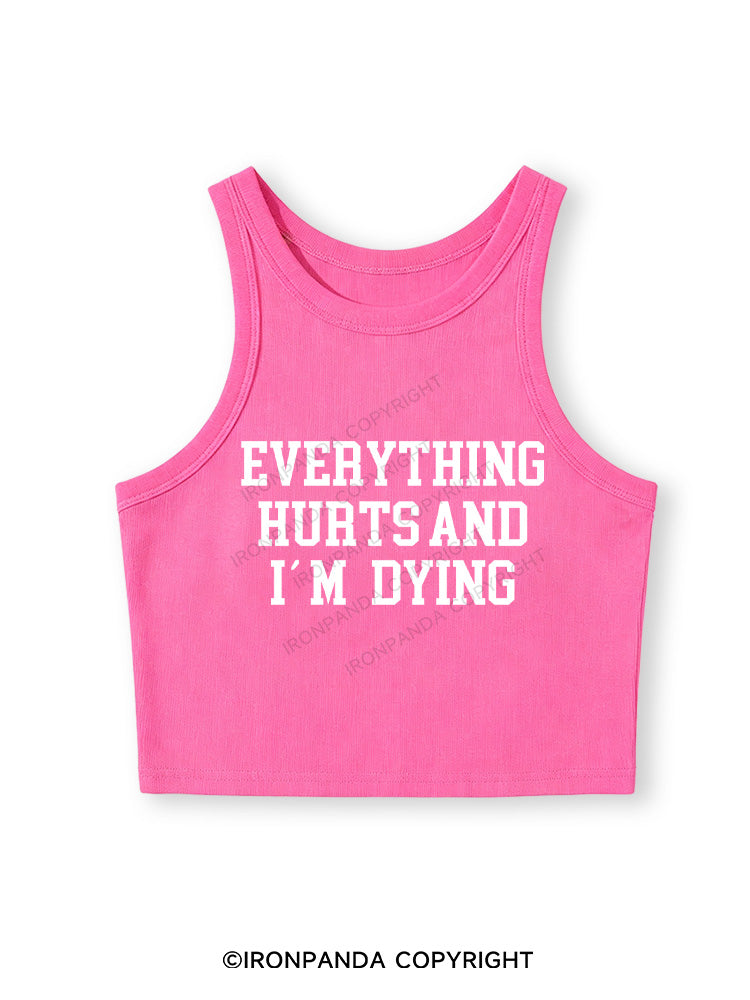EVERYTHING HURTS AND I'M DYING Fitted Crop Tank Top
