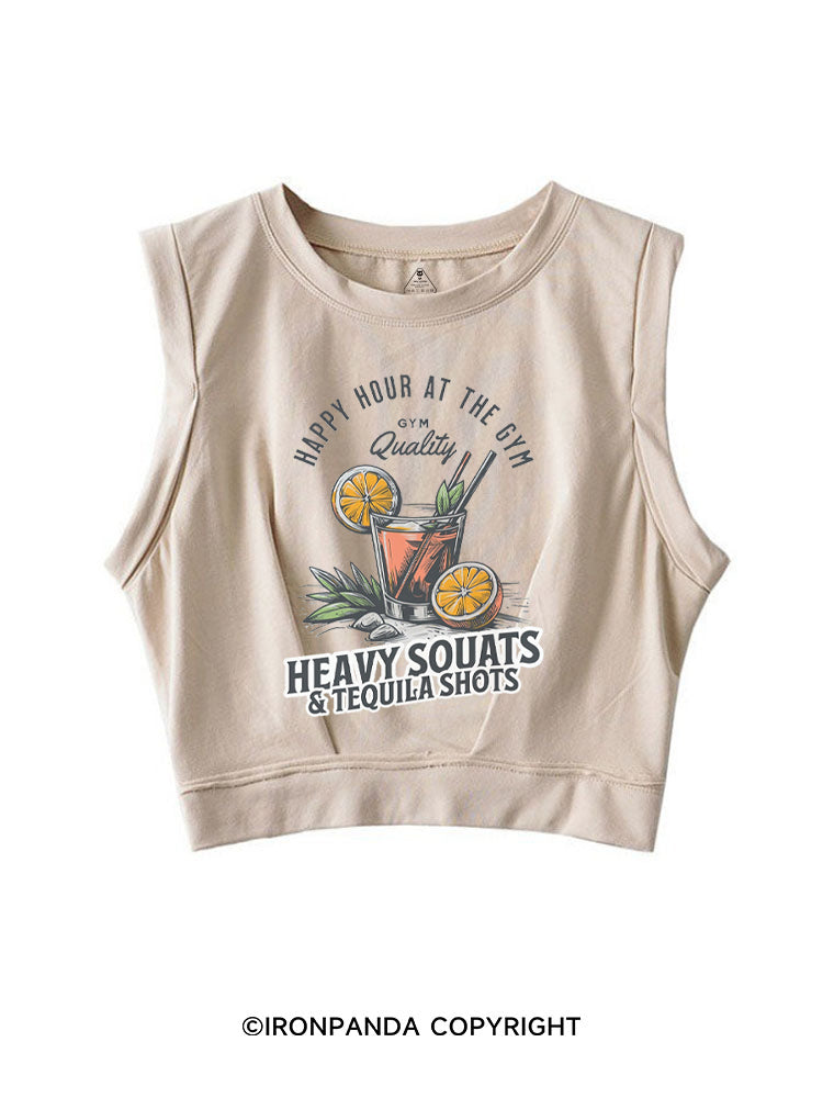 HAPPY HOUR AT THE GYM HEAVY SQUATS & TEQUILA SHOTS SLEEVELESS CROP TOPS