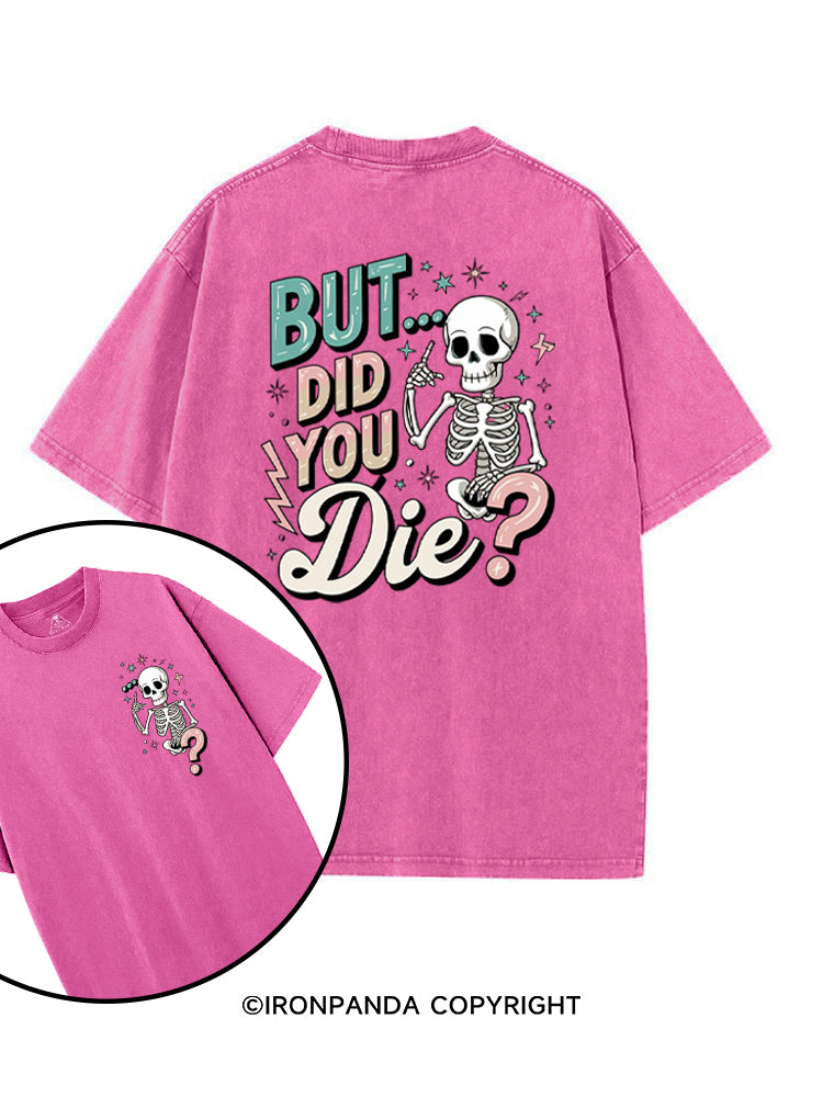 But Did You Die Funny Skeleton printed Gym Shirt