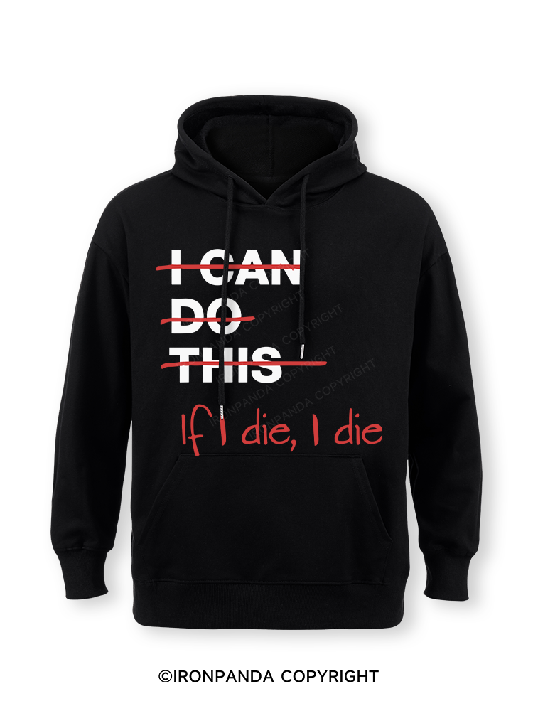 If I die I die Classic Gym Hoodie
