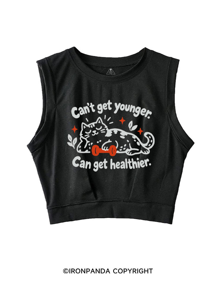 Can't Get Younger. Can Get Healthier SLEEVELESS CROP TOPS