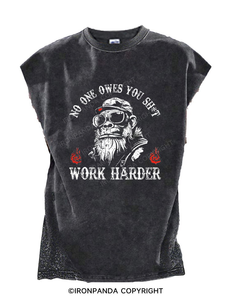 NO ONE OWES YOU SHIT WORK HARDER Cut Off Tank