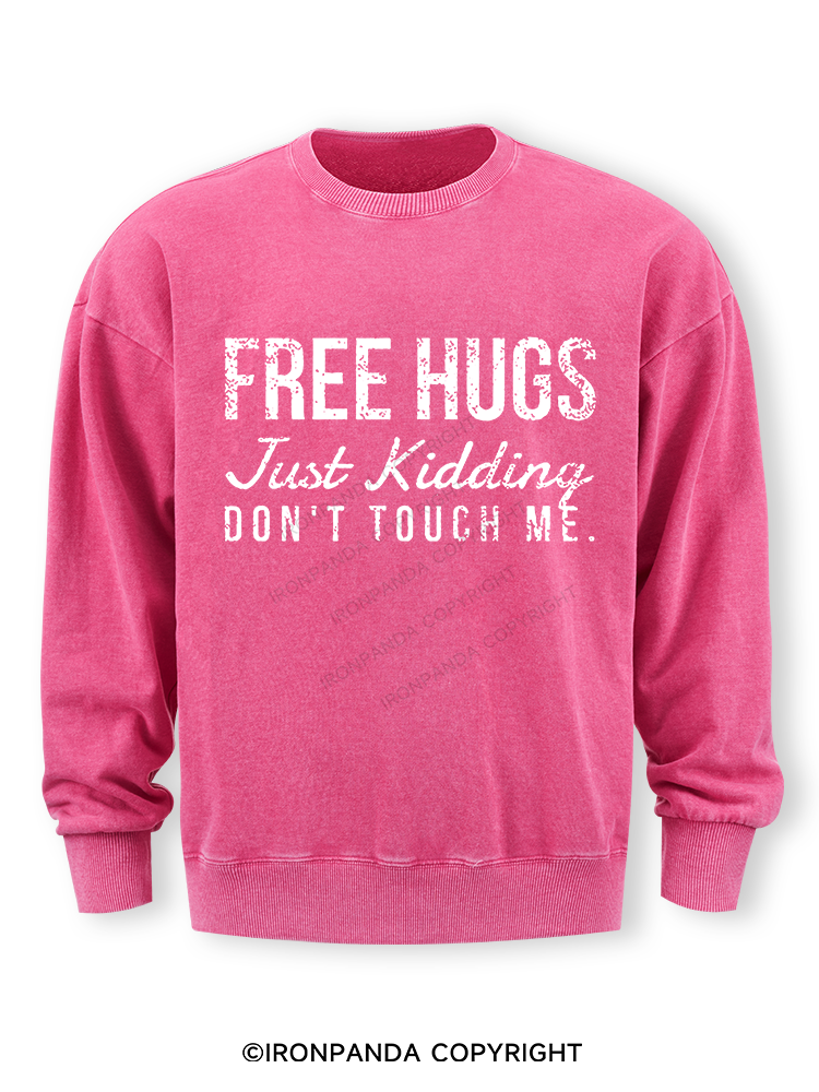 Free Hugs Just Kidding Don't Touch Me Washed Sweatshirt