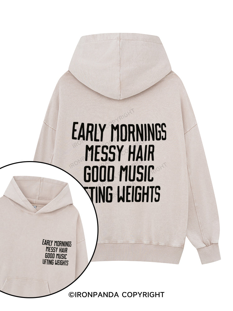 EARLY MORNINGS MESSY HAIR GOOD MUSIC LIFTING WEIGHTS Printed Washed Gym Hoodie