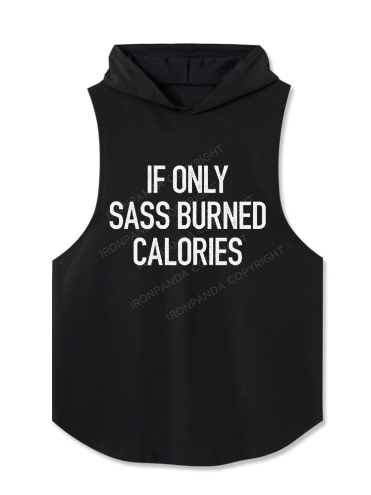 If Only Sass Burned Calories Hooded Tank