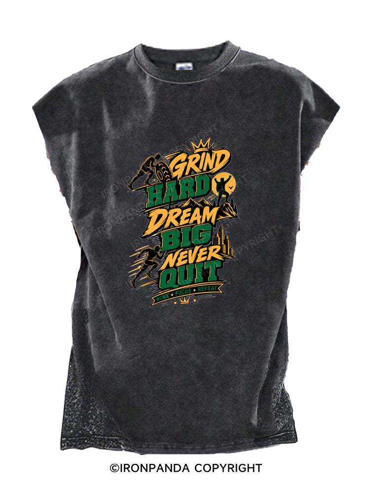 Grind Hard Dream Big Never Quit Cut Off Tank