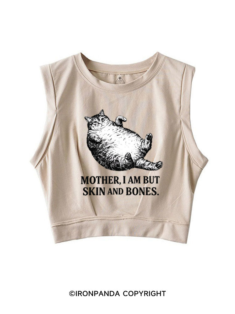 Mother I Am But Skin And Bones Cat Funny SLEEVELESS CROP TOPS