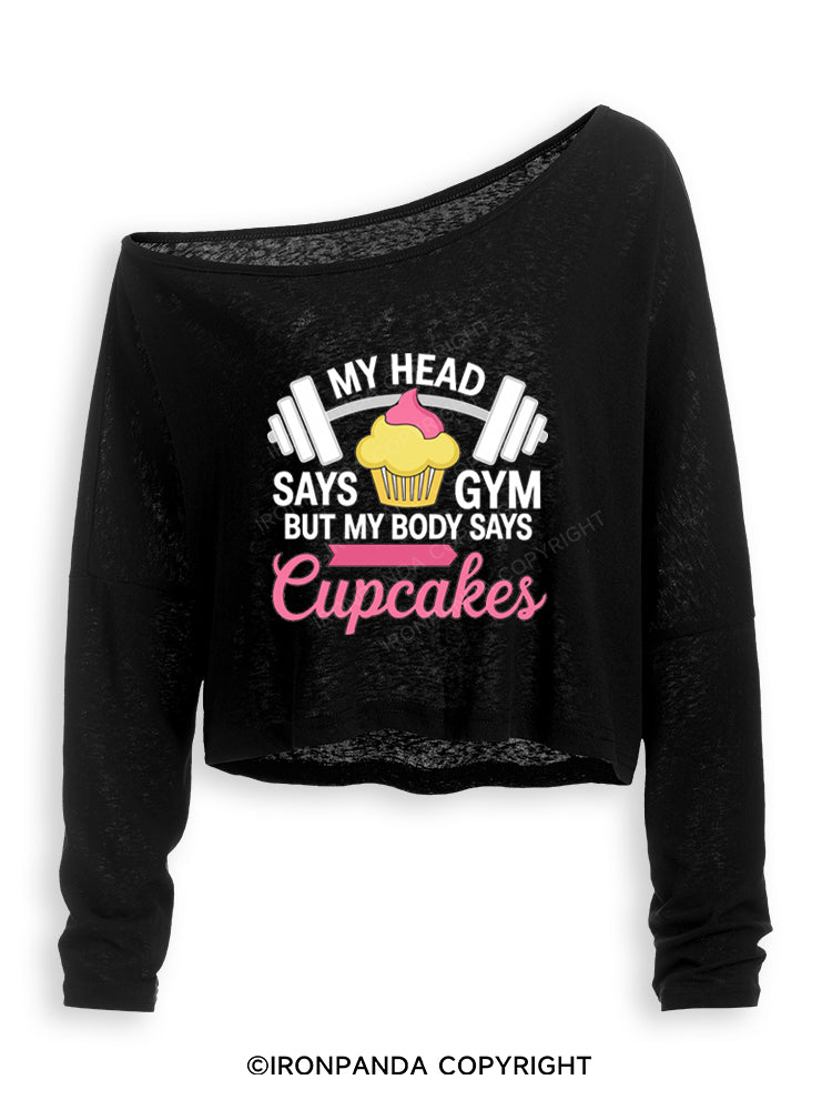 MY HEAD SAYS GYM BUT MY BODY SAYS CUPCAKES Off Shoulder Long Sleeve Crop Top