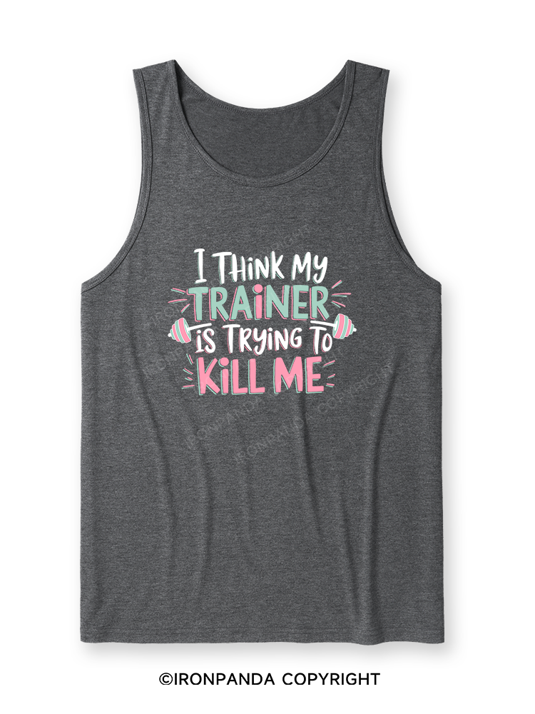 I THINK MY TRAINER IS TRYING TO KILL ME  Ultra Soft Heather Tank