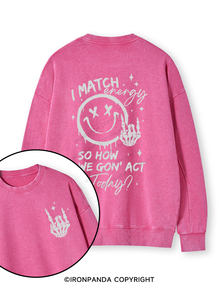 How We Gonna Act Today Double-Sided Printed Washed Sweatshirt